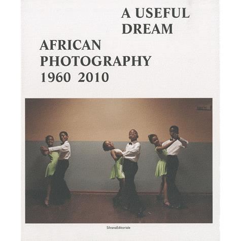 Cover for Silvana Editoriale · A Useful Dream: African Photography 1960-2010 (Paperback Book) (2019)