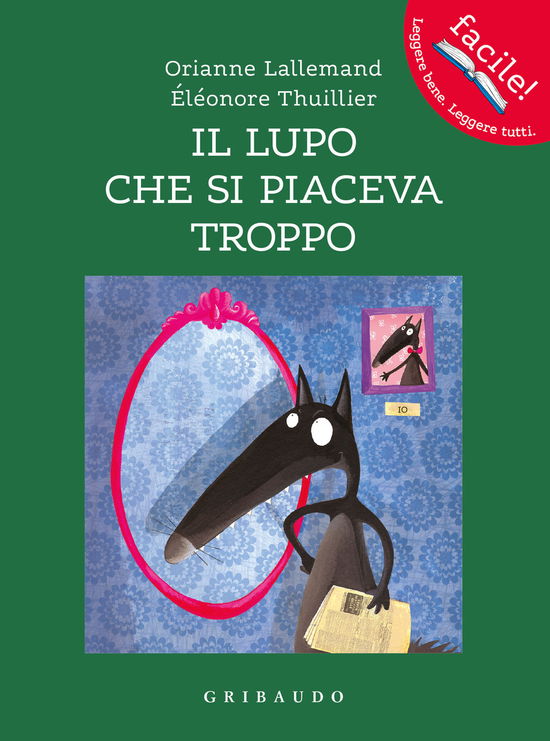 Cover for Orianne Lallemand · Il Lupo Che Si Piaceva Troppo. Amico Lupo. Ediz. A Colori (Book)