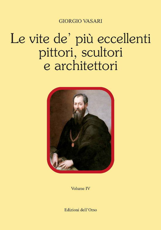 Le Vite De' Piu Eccellenti Pittori, Scultori E Architettori. Ediz. Critica #04 - Giorgio Vasari - Books -  - 9788862749596 - 