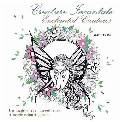 Cover for Grazia Salvo · Creature Incantate. Enchanted Creatures. Colouring book (Taschenbuch) [Abridged edition] (2016)