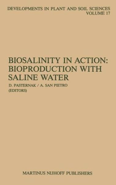 Dov Pasternak · Biosalinity in Action: Bioproduction with Saline Water - Developments in Plant and Soil Sciences (Hardcover Book) [1985 edition] (1985)
