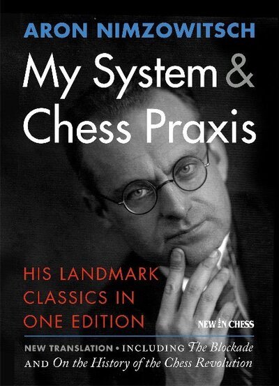 Cover for Aron Nimzowitsch · My System &amp; Chess Praxis: His Landmark Classics in One (Paperback Book) (2016)
