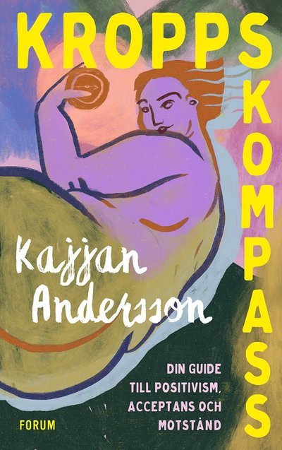 Cover for Kajjan Andersson · Kroppskompass ? din guide till positivism, acceptans och motstånd (Bound Book) (2023)