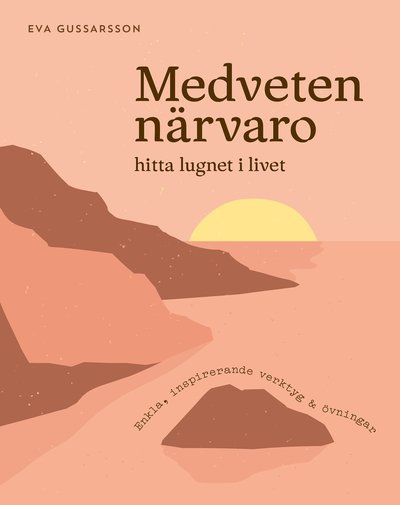 Cover for Eva Gussarsson · Medveten närvaro ? hitta lugnet i livet (Bound Book) (2023)