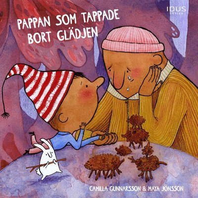 Cover for Camilla Gunnarsson · Pappan som tappade bort glädjen (Inbunden Bok) (2021)