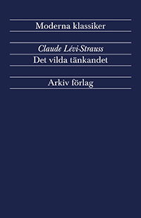 Det vilda tänkandet - Claude Lévi-Strauss - Books - Arkiv förlag/A-Z förlag - 9789179242596 - April 29, 2014