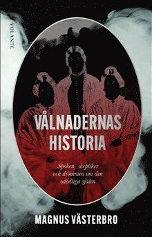 Cover for Magnus Västerbro · Vålnadernas historia : spöken, skeptiker och drömmen om den odödliga själen (Paperback Book) (2021)