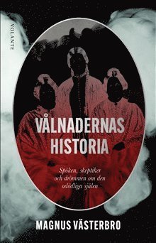 Cover for Magnus Västerbro · Vålnadernas historia : spöken, skeptiker och drömmen om den odödliga själen (Paperback Bog) (2021)