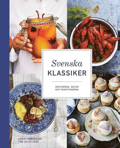 Cover for Louise Bondebjer · Svenska klassiker : årstiderna, maten och traditionerna (Book) (2020)