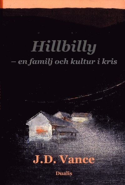 Hillbilly : en familj och kultur i kris - J. D. Vance - Boeken - Dualis Förlag - 9789187852596 - 26 mei 2017