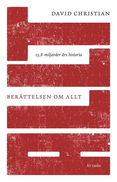 Cover for David Christian · Berättelsen om allt : 13,8 miljarder års historia (Bound Book) (2018)