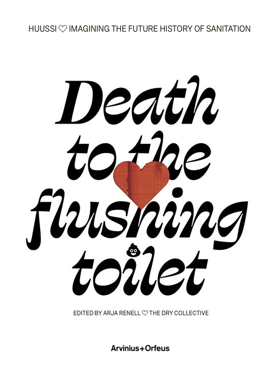 Huussi - Death to the flushing toilet - Arja Renell - Książki - Arvinius + Orfeus Publishing AB - 9789189270596 - 3 lipca 2023