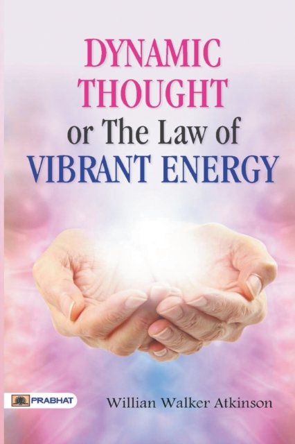 Cover for William Atkinson Walker · Dynamic Thought or The Law of Vibrant Energy (Paperback Book) (2017)