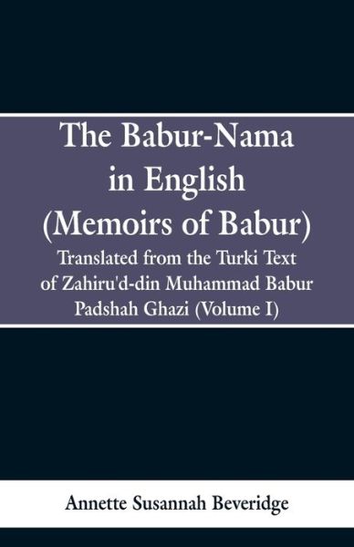 Cover for Annette Susannah Beveridge · The Babur-nama in English (Memoirs of Babur) (Paperback Book) (2019)