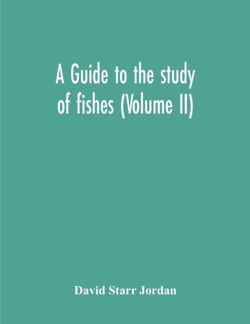 Cover for David Starr Jordan · A Guide To The Study Of Fishes (Volume Ii) (Paperback Book) (2020)