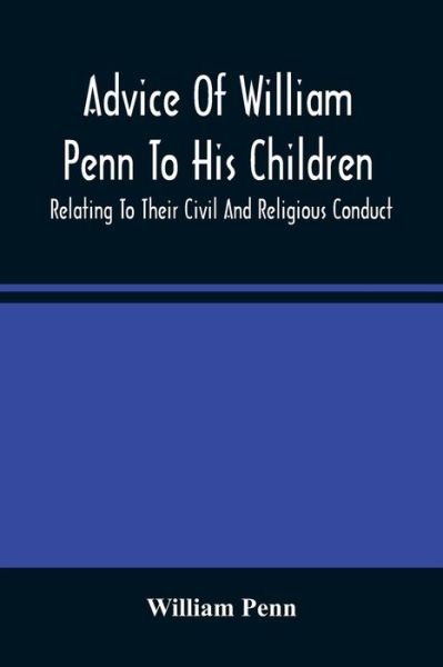 Cover for William Penn · Advice Of William Penn To His Children (Taschenbuch) (2021)