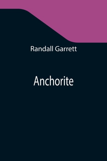 Cover for Randall Garrett · Anchorite (Taschenbuch) (2021)