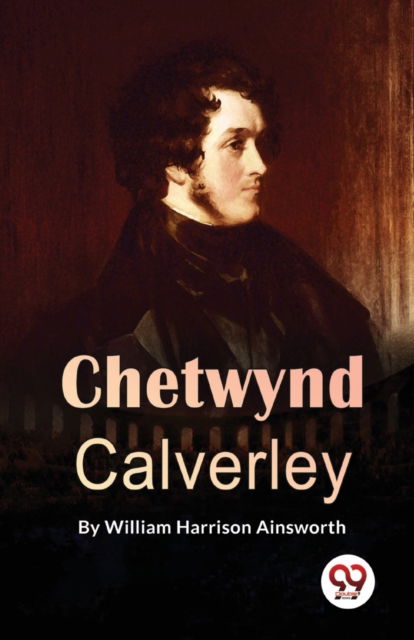 Cover for William Harrison Ainsworth · Chetwynd Calverley (Paperback Book) (2023)