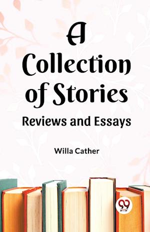 Cover for Willa Cather · A Collection of Stories Reviews and Essays (Paperback Book) (2024)