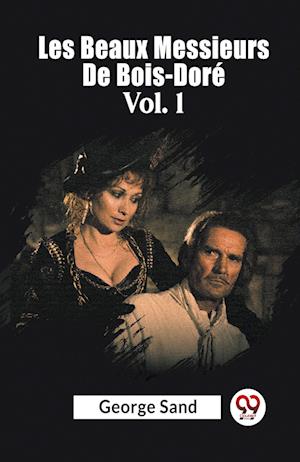 Cover for George Sand · Les Beaux Messieurs De Bois-Dore Vol. 1 (Paperback Book) (2024)