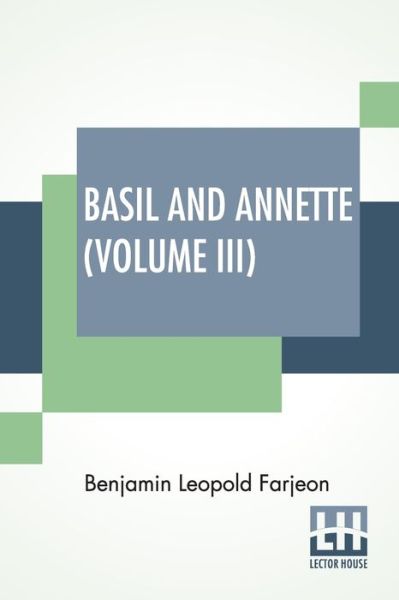 Basil And Annette (Volume III) - Benjamin Leopold Farjeon - Books - Lector House - 9789390294596 - July 21, 2020