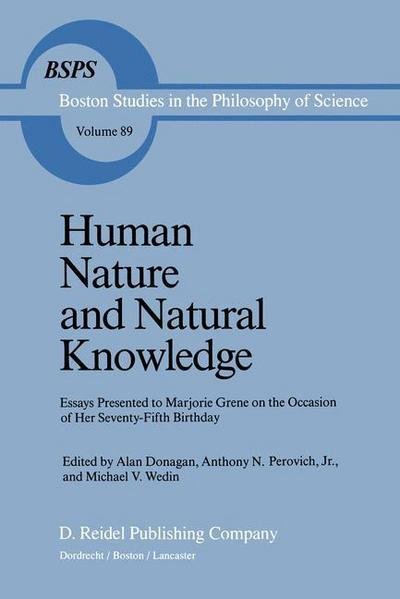 Cover for B Donagan · Human Nature and Natural Knowledge: Essays Presented to Marjorie Grene on the Occasion of Her Seventy-Fifth Birthday - Boston Studies in the Philosophy and History of Science (Paperback Book) [Softcover reprint of the original 1st ed. 1986 edition] (2011)