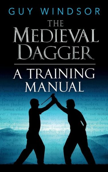 The Medieval Dagger - Guy Windsor - Books - Spada Press - 9789527157596 - May 5, 2021