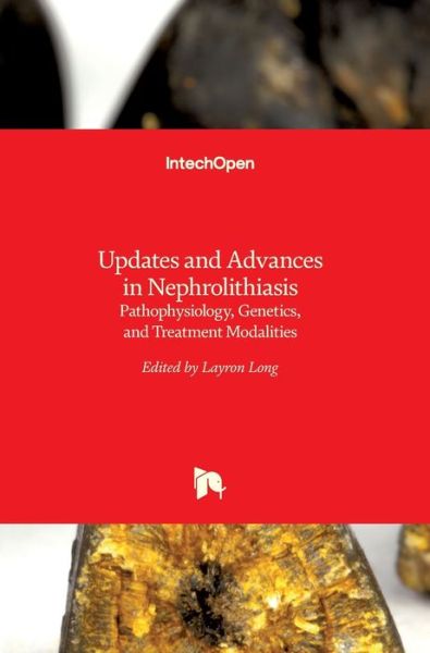 Cover for Layron Long · Updates and Advances in Nephrolithiasis: Pathophysiology, Genetics, and Treatment Modalities (Hardcover Book) (2017)