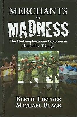 Cover for Bertil Lintner · Merchants of Madness: The Methamphetamine Explosion in the Golden Triangle (Paperback Book) (2009)