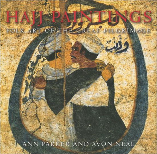 Cover for Ann Parker · Hajj Paintings: Folk Art of the Great Pilgrimage (Hardcover Book) (2009)