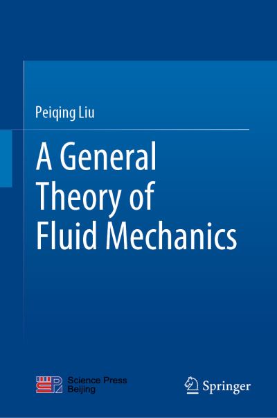 Cover for Peiqing Liu · A General Theory of Fluid Mechanics (Hardcover Book) [1st ed. 2021 edition] (2021)