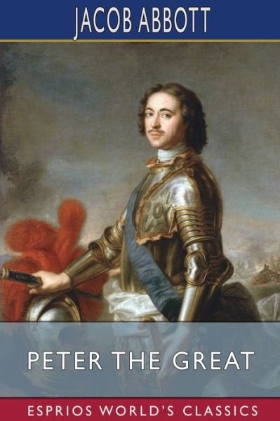 Cover for Jacob Abbott · Peter the Great (Esprios Classics) (Paperback Book) (2024)