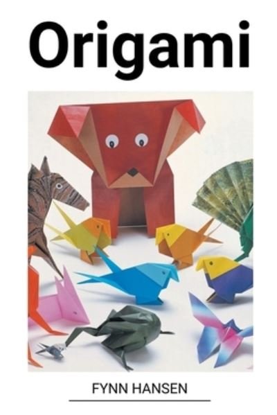 Origami - Fynn Hansen - Bøker - Fynn Hansen - 9798215579596 - 13. februar 2023