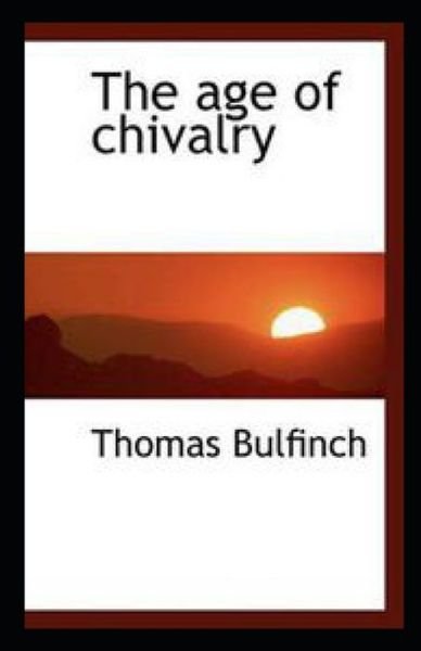 Cover for Thomas Bulfinch · The Age of Chivalry illustrated (Paperback Bog) (2021)