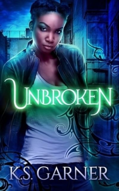 Cover for K S Garner · Unbroken (Pocketbok) (2021)