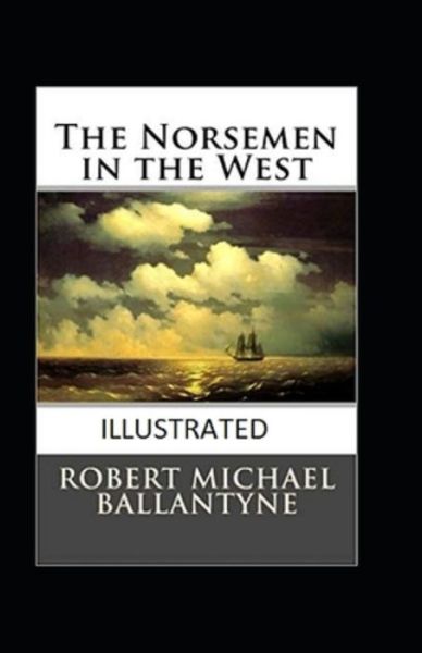 Cover for Robert Michael Ballantyne · The Norsemen in the West Illustrated (Paperback Book) (2021)