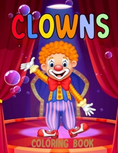 Cover for Chroma Creations · Clowns Coloring Book: For Kids Ages 5 - 9 for boy or girl (Taschenbuch) (2021)