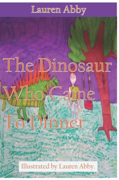 Cover for Lauren Abby · The Dinosaur Who Came To Dinner (Paperback Book) (2021)