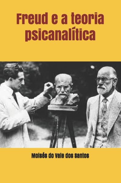 Cover for Moises Do Vale Dos Santos · Freud e a teoria psicanalitica (Paperback Book) (2021)