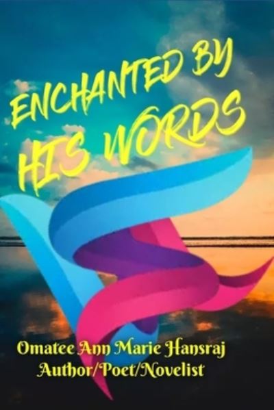 Cover for Omatee Ann Marie Hansraj · Enchanted by His Words (Paperback Book) (2020)