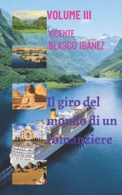 Cover for Vicente Blasco Ibanez · Il giro del mondo di un romanziere - VOLUME III (Paperback Book) (2020)