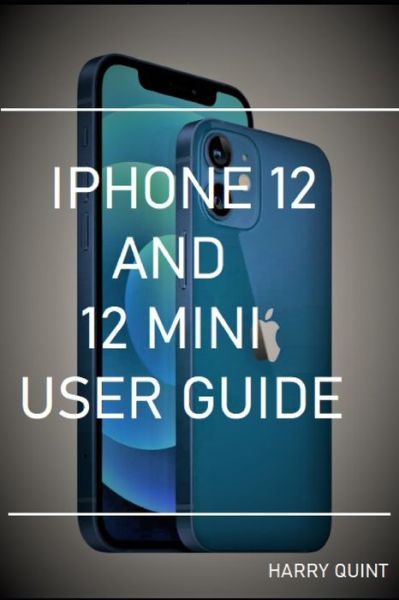 Cover for Harry Quint · Iphone 12 and 12 Mini User Guide (Paperback Book) (2021)