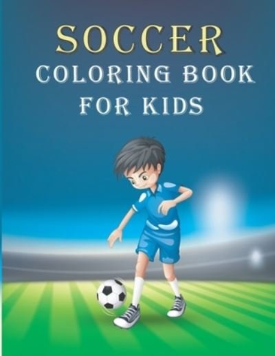 Soccer Coloring Book For Kids - Independently Published - Libros - Independently Published - 9798597620596 - 20 de enero de 2021