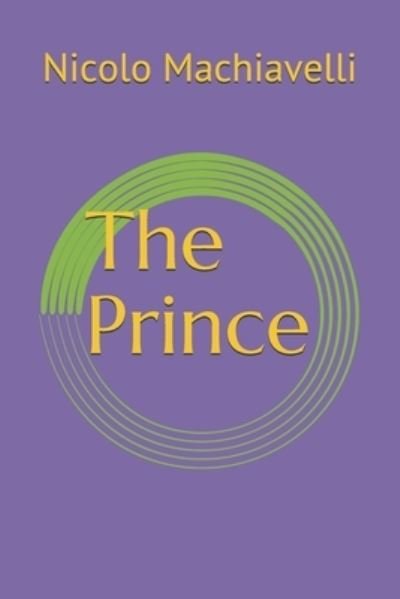 The Prince - Nicolo Machiavelli - Livros - Independently Published - 9798598780596 - 22 de janeiro de 2021