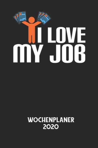 Cover for Wochenplaner 2020 · I LOVE MY JOB - Wochenplaner 2020 (Taschenbuch) (2020)