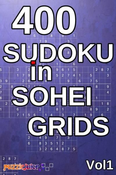 Cover for Puzzle Juice · 400 Sudoku in Sohei Grids Vol1 (Paperback Book) (2020)