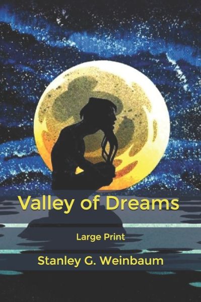 Cover for Stanley G Weinbaum · Valley of Dreams: Large Print (Paperback Book) (2020)