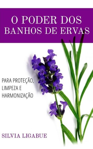 Cover for Silvia Ligabue · O poder dos banhos de ervas (Paperback Book) (2020)