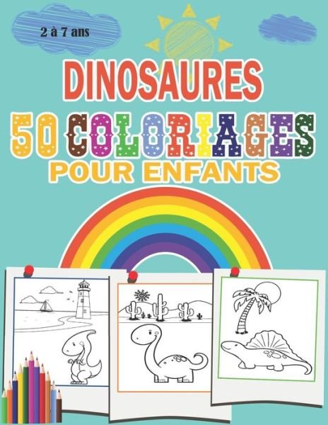 Cover for Ton Livre Dinosaures Édition · Dinosaures 50 Coloriages Pour Enfants 2 A 7 ANS (Taschenbuch) (2020)