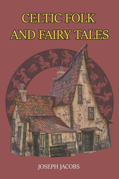 Celtic Folk and Fairy Tales - Joseph Jacobs - Books - Independently Published - 9798652284596 - June 8, 2020